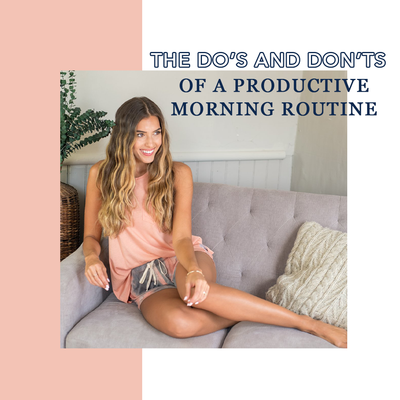 The Do’s and Don’ts of a Productive Morning Routine